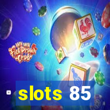 slots 85